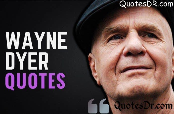 150+ Wayne Dyer Quotes About Life