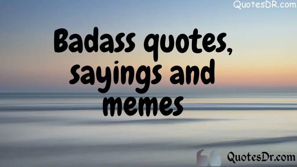 Badass Quotes