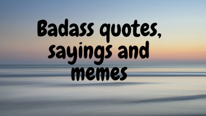 Badass Quotes