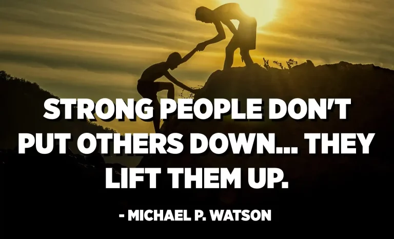 7 Reasons Why Strong People Don’t Put Others Down